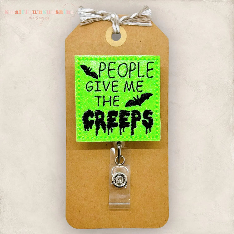 People Give Me the Creeps Badge Topper