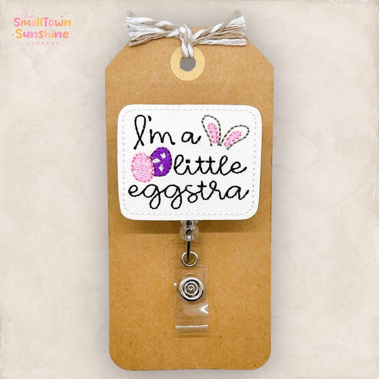 Iβm a Little Eggstra Badge Topper