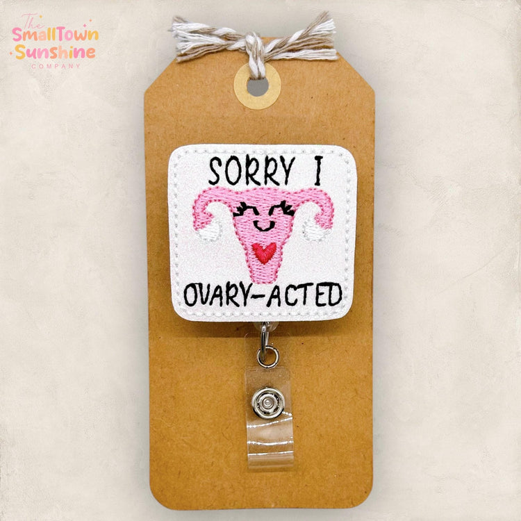 Sorry I Ovary-Acted Badge Reel, Uterus Badge Reel, Nurse Badge Clip, OBGYN Name Tag, Womenβs Health Lanyard, Retractable ID Holder | GLITTER