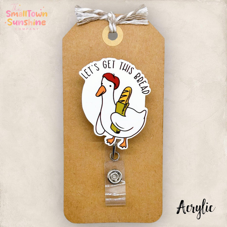 Let’s Get This Bread Badge Reel, Silly Goose Badge Reel, Nurse Badge Clip, Teacher Lanyard, Coworker Gift, Retractable ID Holder | ACRYLIC