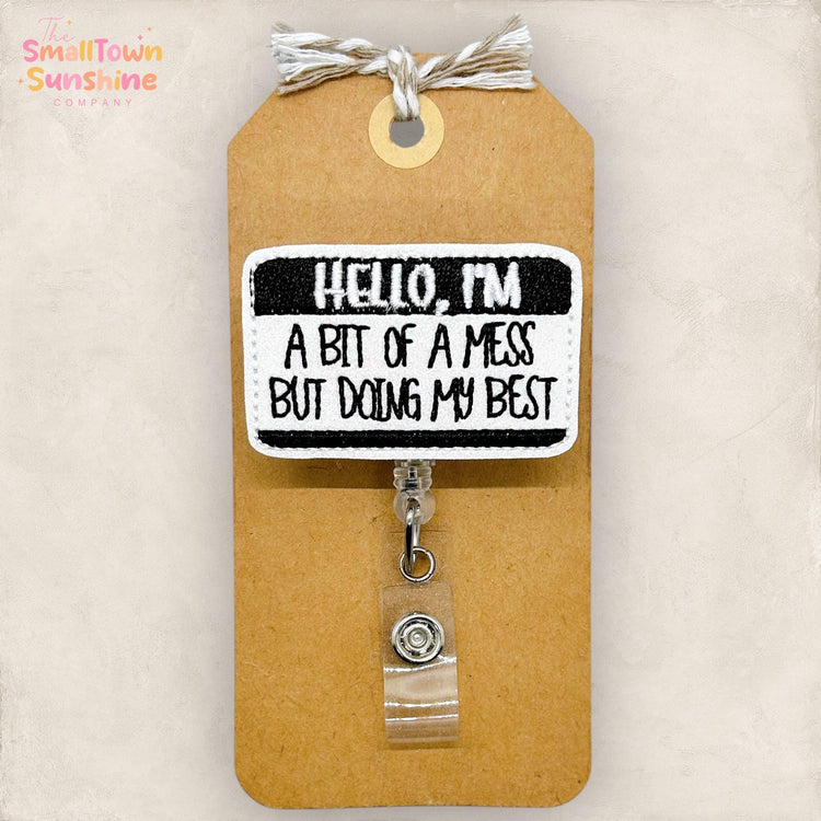 Hello Iβm a Bit of a Mess Retractable Badge Reel: Funny ID Holder, Name Tag, Topper, Coworker Gift, MRI Safe, Heavy Duty Options | GLITTER