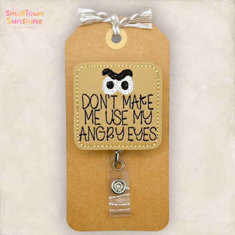Donβt Make Me Use My Angry Eyes Retractable Badge Reel: ID Holder, Name Tag, Swappable Topper, Coworker Gift, Lanyard, MRI Safe, Heavy Duty