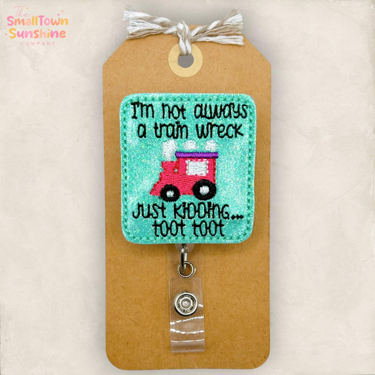 Iβm Not Always a Train Wreck Retractable Badge Reel: ID Holder, Name Tag, Swappable Topper, Coworker Gift, Lanyard, MRI Safe, Heavy Duty