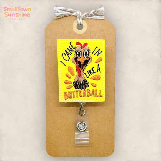I Came in Like a Butterball Badge Topper