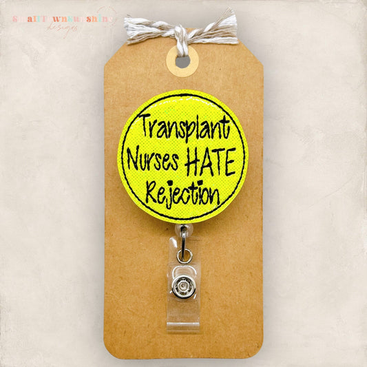 transplant nurses hate rejection badge reel