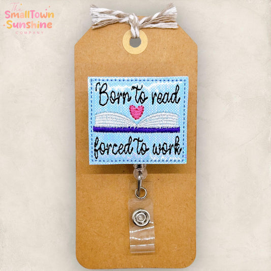 Born to Read Forced to Work, Librarian Badge, Teacher Lanyard, Nurse Badge Clip, Coworker Gift, Bookish, Name Tag, Retractable ID Holder