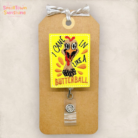 I Came in Like a Butterball Badge Reel, Funny Thanksgiving, Nurse Badge Clip, Teacher Lanyard, Coworker Gift, Topper, Retractable ID Holder