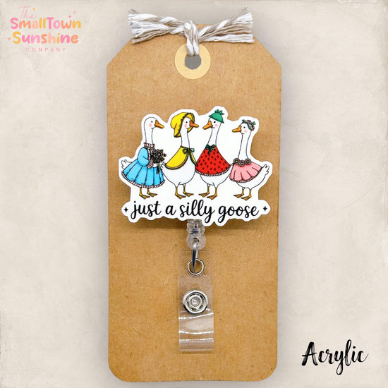 Just a Silly Goose Retractable Badge Reel: ID Holder, Name Tag, Topper, Coworker Gift, Lanyard, MRI Safe, Heavy Duty Options| ACRYLIC