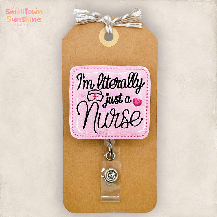 I’m Literally Just a Nurse Retractable Badge Reel: ID Holder, Name Tag, Topper, Coworker Gift, Lanyard, MRI Safe, Heavy Duty Options