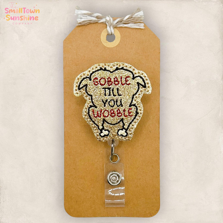 Gobble Till You Wobble Retractable Badge Reel: Turkey ID Holder, Name Tag, Topper, Coworker Gift, Lanyard, MRI Safe, Heavy Duty | GLITTER