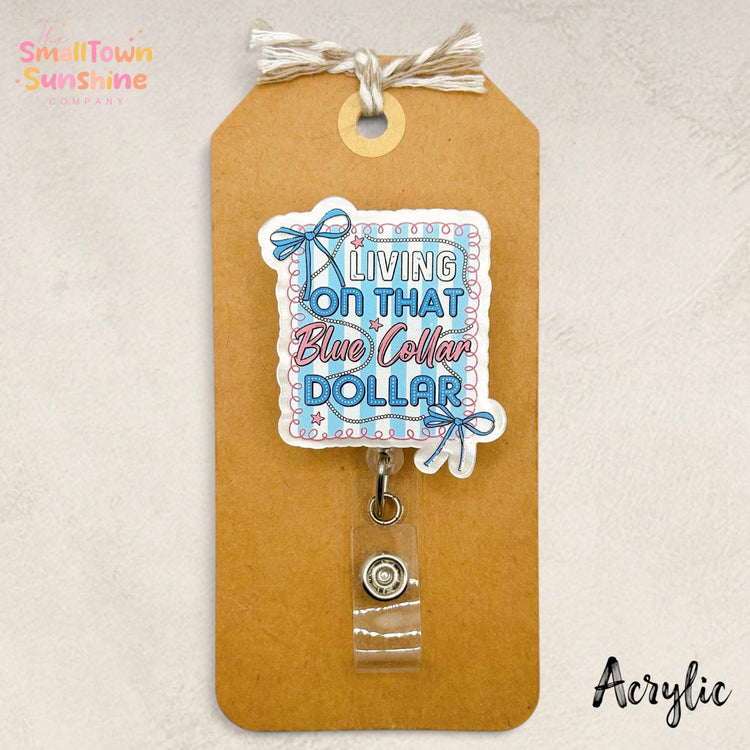 Living on That Blue Collar DollarRetractable Badge Reel: ID Holder, Name Tag, Topper, Coworker Gift, Lanyard, MRI Safe, Heavy Duty | ACRYLIC