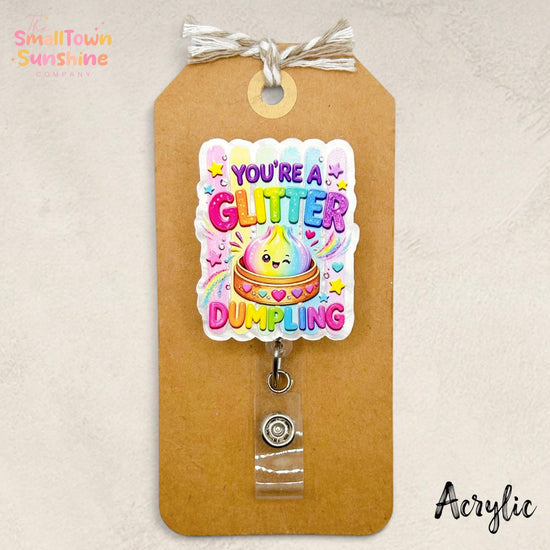 You’re a Glitter Dumpling Retractable Badge Reel: Cute ID Holder, Name Tag, Topper, Coworker Gift, Lanyard, MRI Safe, Heavy Duty | ACRYLIC