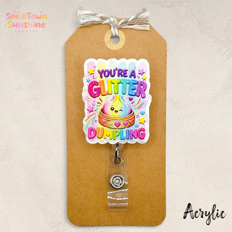 You’re a Glitter Dumpling Retractable Badge Reel: Cute ID Holder, Name Tag, Topper, Coworker Gift, Lanyard, MRI Safe, Heavy Duty | ACRYLIC