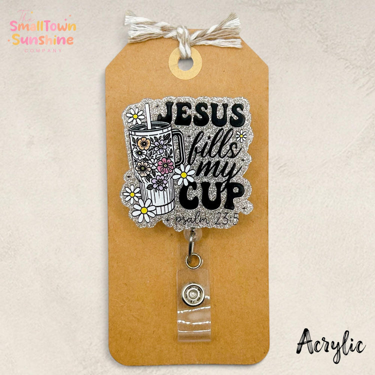 Jesus Fills My Cup Retractable Badge Reel: ID Holder, Name Tag, Topper, Coworker Gift, Lanyard, Mri Safe, Heavy Duty | GLITTER ACRYLIC