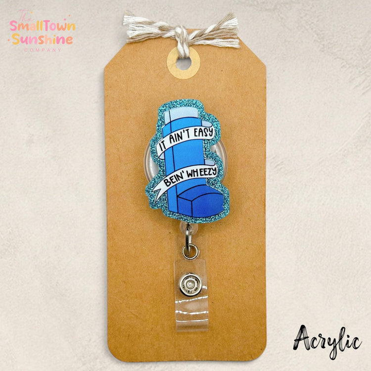 Ain’t Easy Bein’ Wheezy Retractable Badge Reel: Id Holder, Name Tag, Topper, Coworker Gift, Lanyard, MRI Safe, Heavy Duty | ACRYLIC GLITTER