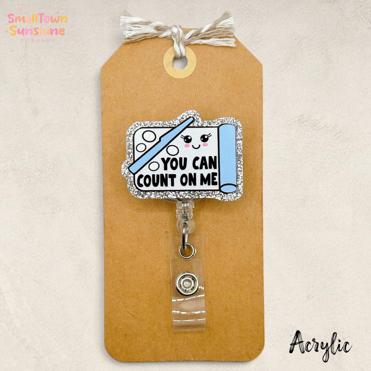 You Can Count on Me Retractable Badge Reel: Pharmacy Id Holder, Name Tag, Topper, Coworker Gift, MRI Safe, Heavy Duty | ACRYLIC GLITTER