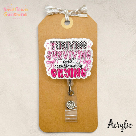 Thriving Surviving and Crying Retractable Badge Reel: ID Holder, Name Tag, Topper, Coworker Gift, Lanyard, MRI Safe, Heavy Duty | ACRYLIC