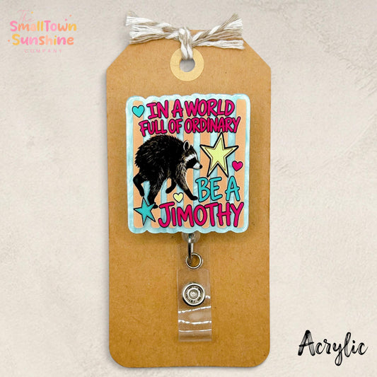In a World of Ordinary Retractable Badge Reel: Raccoon Id Holder, Name Tag, Topper, Coworker Gift, Lanyard, MRI Safe, Heavy Duty | ACRYLIC