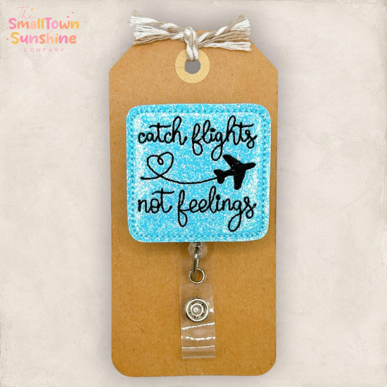 Catch Flights Not Feelings Retractable Badge Reel: ID Holder, Name Tag, Topper, Coworker Gift, Lanyard, MRI Safe, Heavy Duty | GLITTER