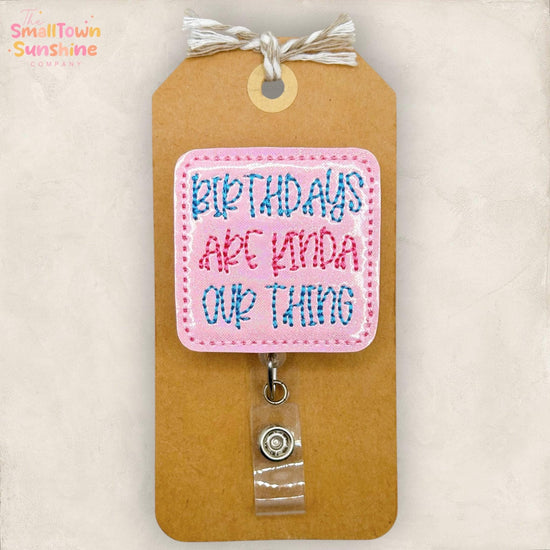 Birthdays Are Kinda Our Thing Retractable Badge Reel: Labor & Delivery ID Holder, Name Tag, Coworker Gift, Lanyard, MRI Safe, Heavy Duty