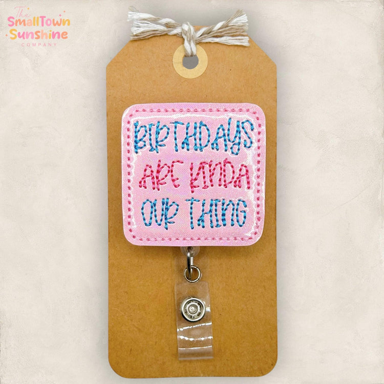 Birthdays Are Kinda Our Thing Retractable Badge Reel: Labor & Delivery ID Holder, Name Tag, Coworker Gift, Lanyard, MRI Safe, Heavy Duty