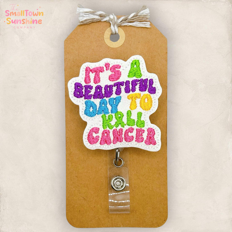 Beautiful Day to Kill Cancer Retractable Badge Reel: Oncology ID Holder, Name Tag, Topper, Coworker Gift, Lanyard, MRI Safe Clip | GLITTER